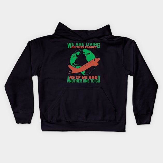 Climate Change Environmental Protection Quote Design Kids Hoodie by MrPink017